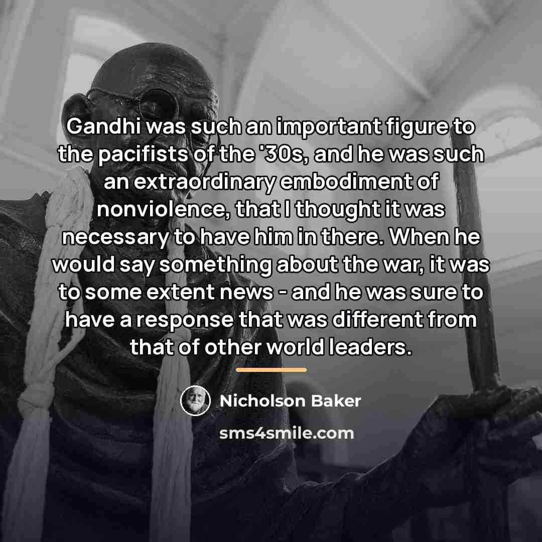 “Gandhi was such an important figure to the pacifists of…” quote by Nicholson Baker
