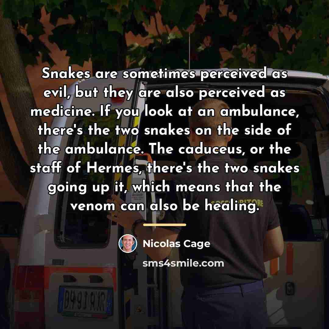 “Snakes are sometimes perceived as evil, but they are also…” quote by Nicolas Cage