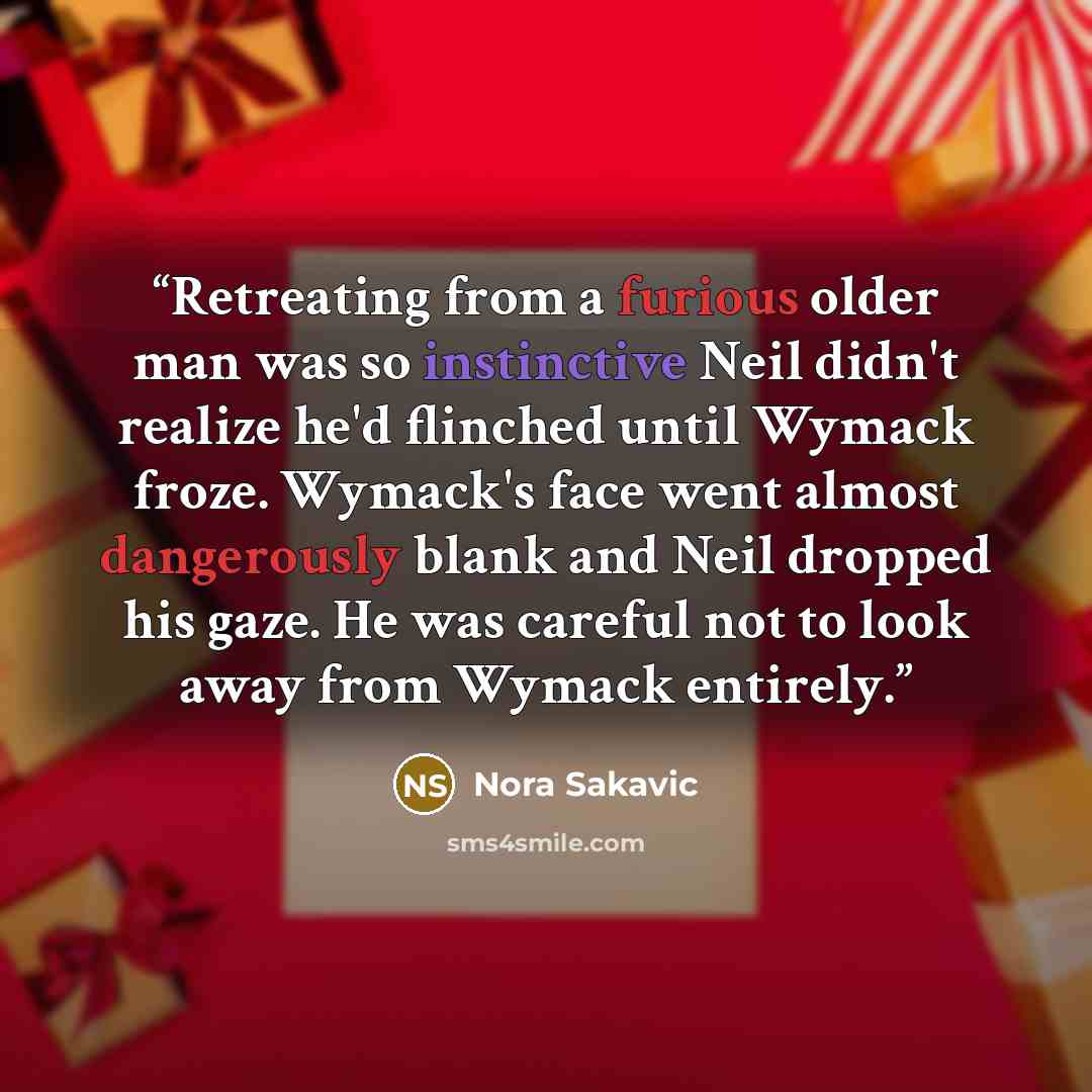 “Retreating from a furious older man was so instinctive Neil didn't realize he'd flinched until Wymack froze. Wymack's face went almost dangerously blank and Neil dropped his gaze. He was careful not to look away from Wymack entirely.” quote by Nora Sakavic