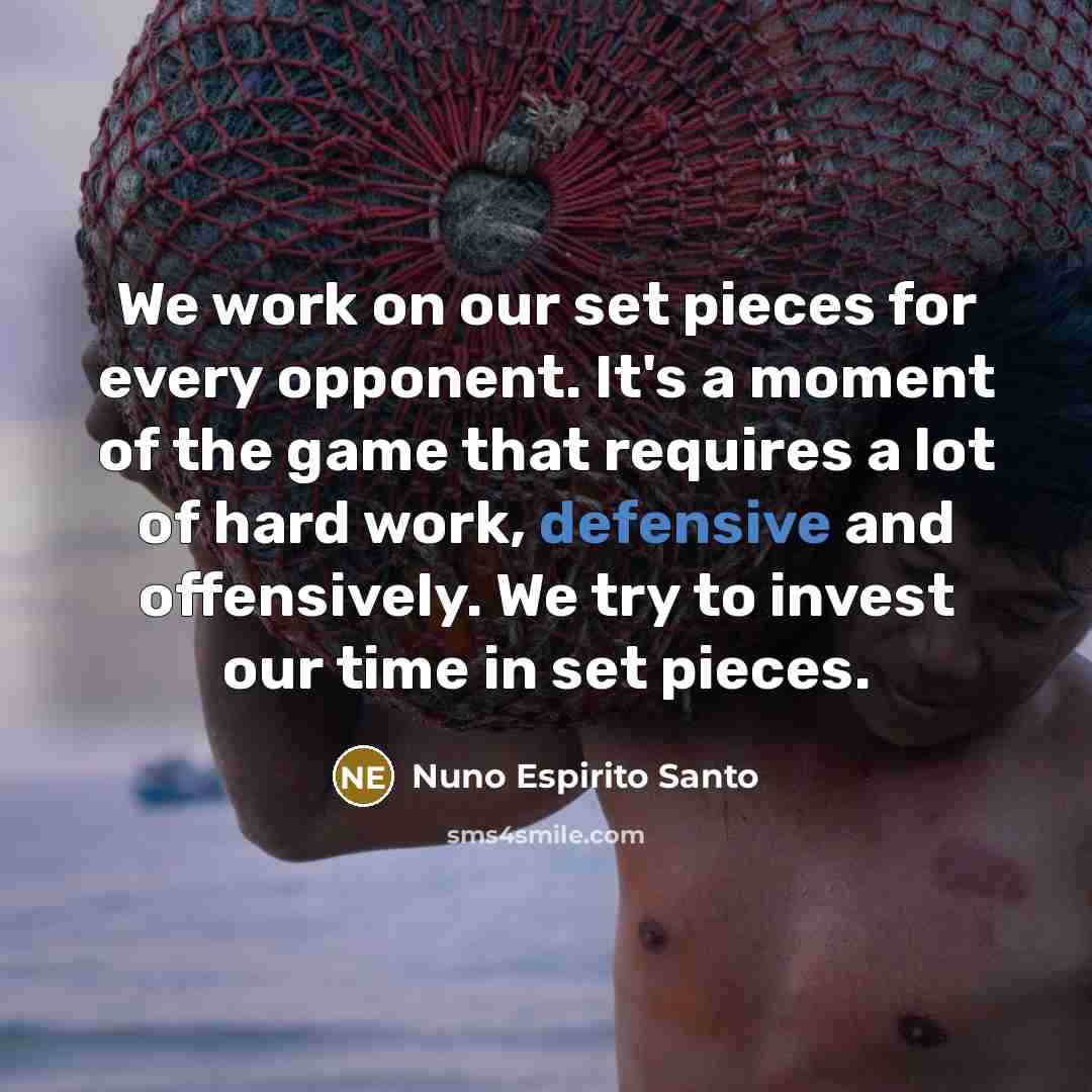 “We work on our set pieces for every opponent. It's…” quote by Nuno Espirito Santo
