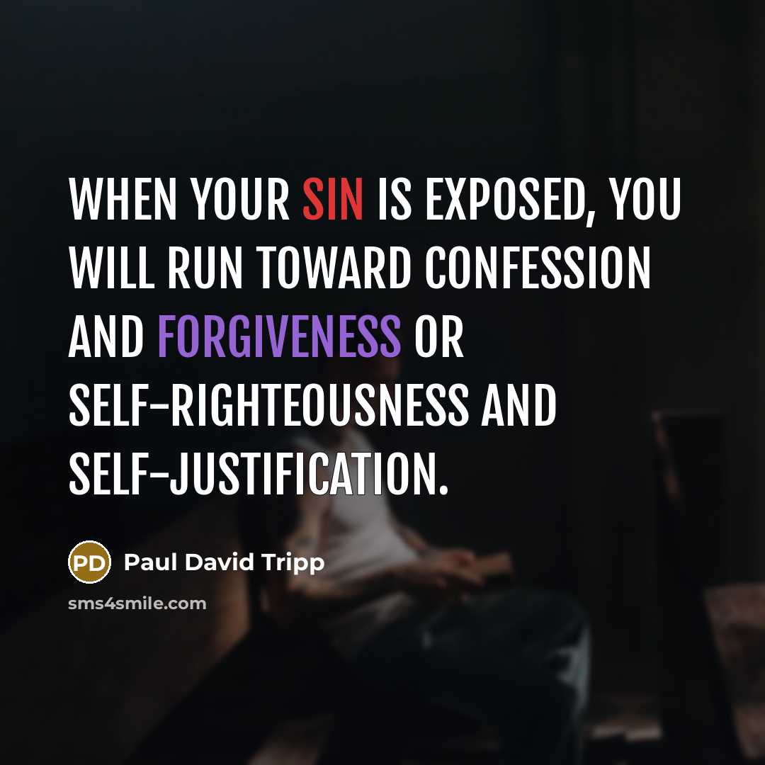 “When your sin is exposed, you will run toward confession…” quote by Paul David Tripp