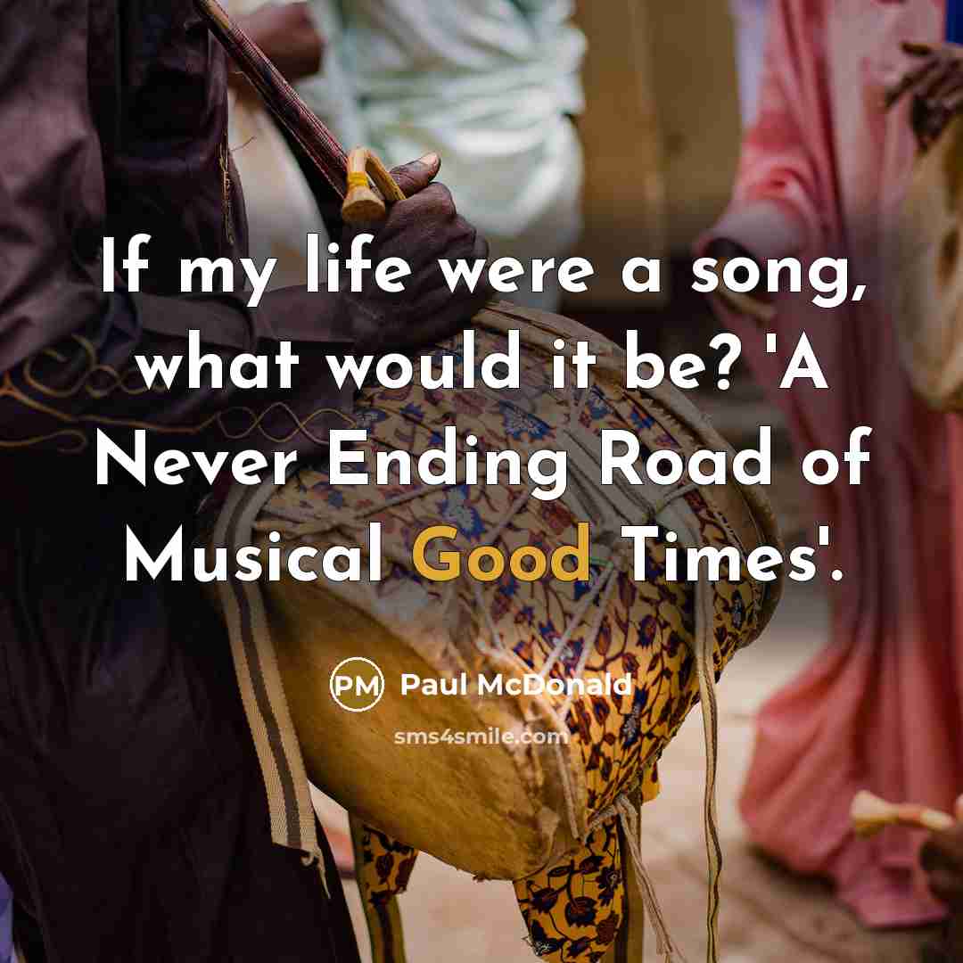 “If my life were a song, what would it be?…” quote by Paul McDonald