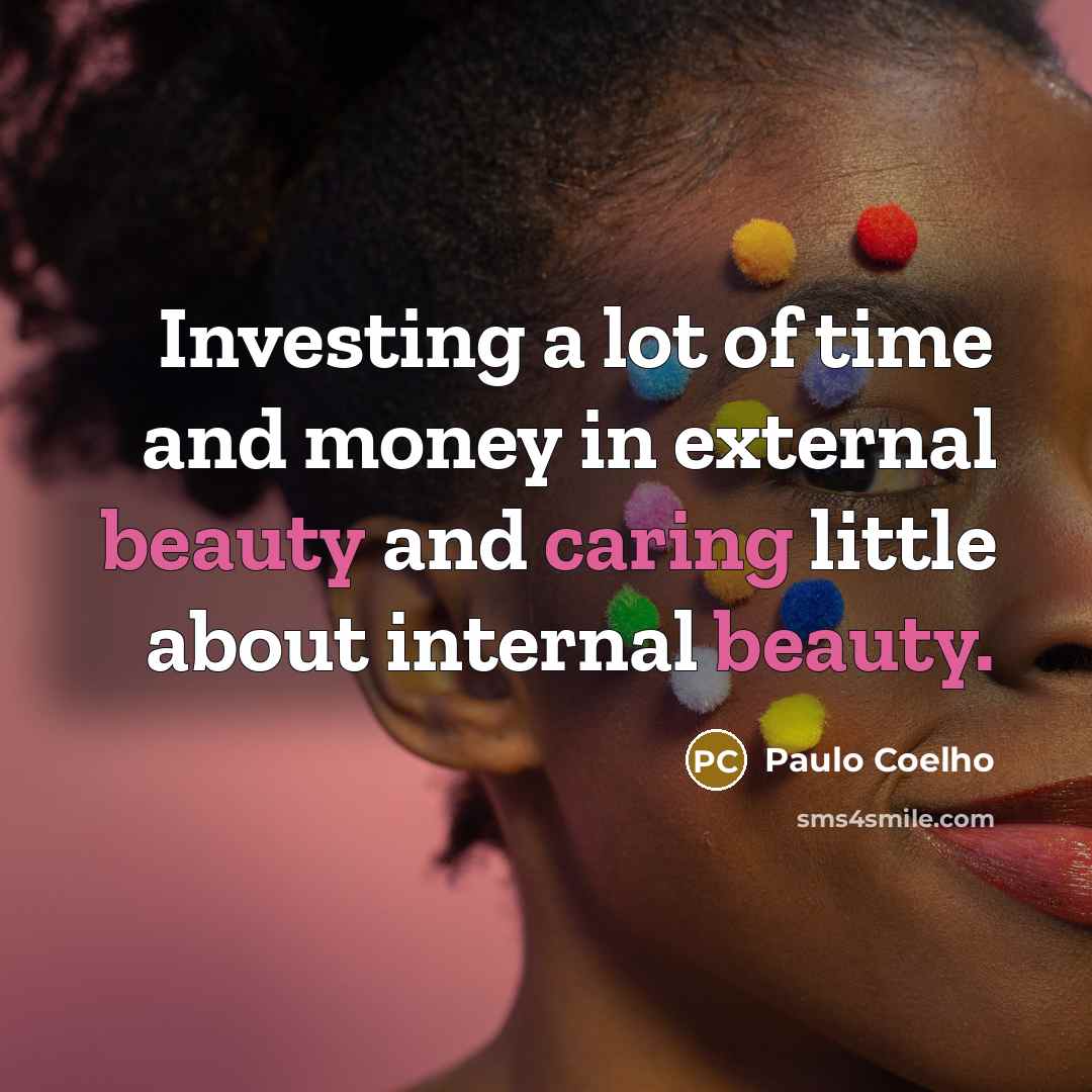 “Investing a lot of time and money in external beauty…” quote by Paulo Coelho