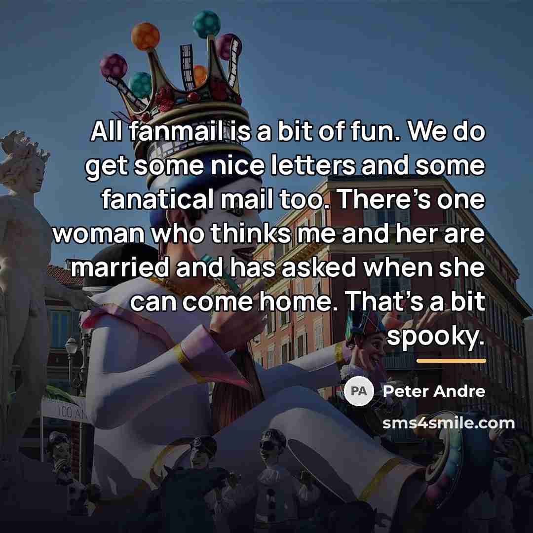 “All fanmail is a bit of fun. We do get…” quote by Peter Andre