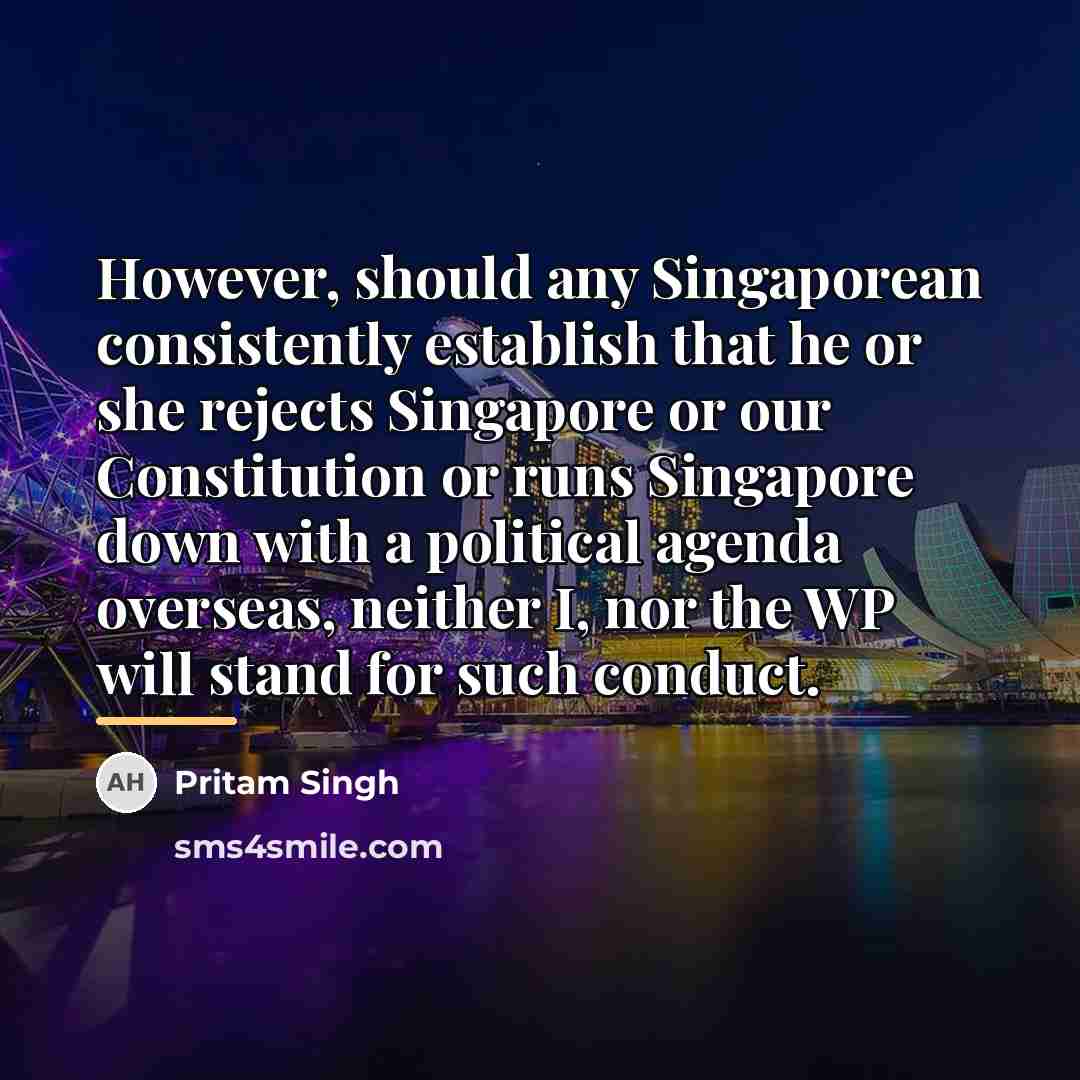 “However, should any Singaporean consistently establish that he or she…” quote by Pritam Singh