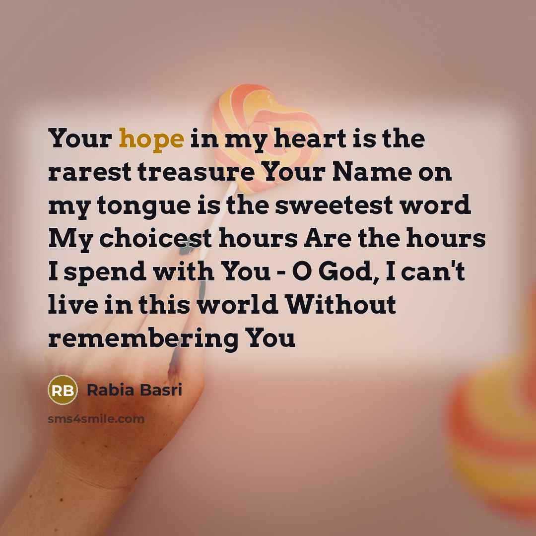 “Your hope in my heart is the rarest treasure Your…” quote by Rabia Basri