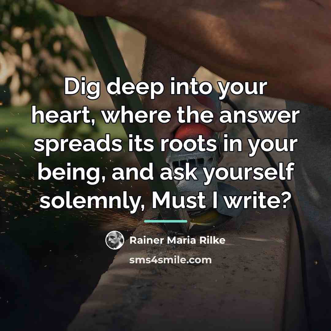“Dig deep into your heart, where the answer spreads its…” quote by Rainer Maria Rilke