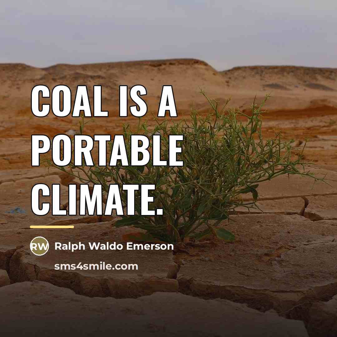 “Coal is a portable climate.…” quote by Ralph Waldo Emerson