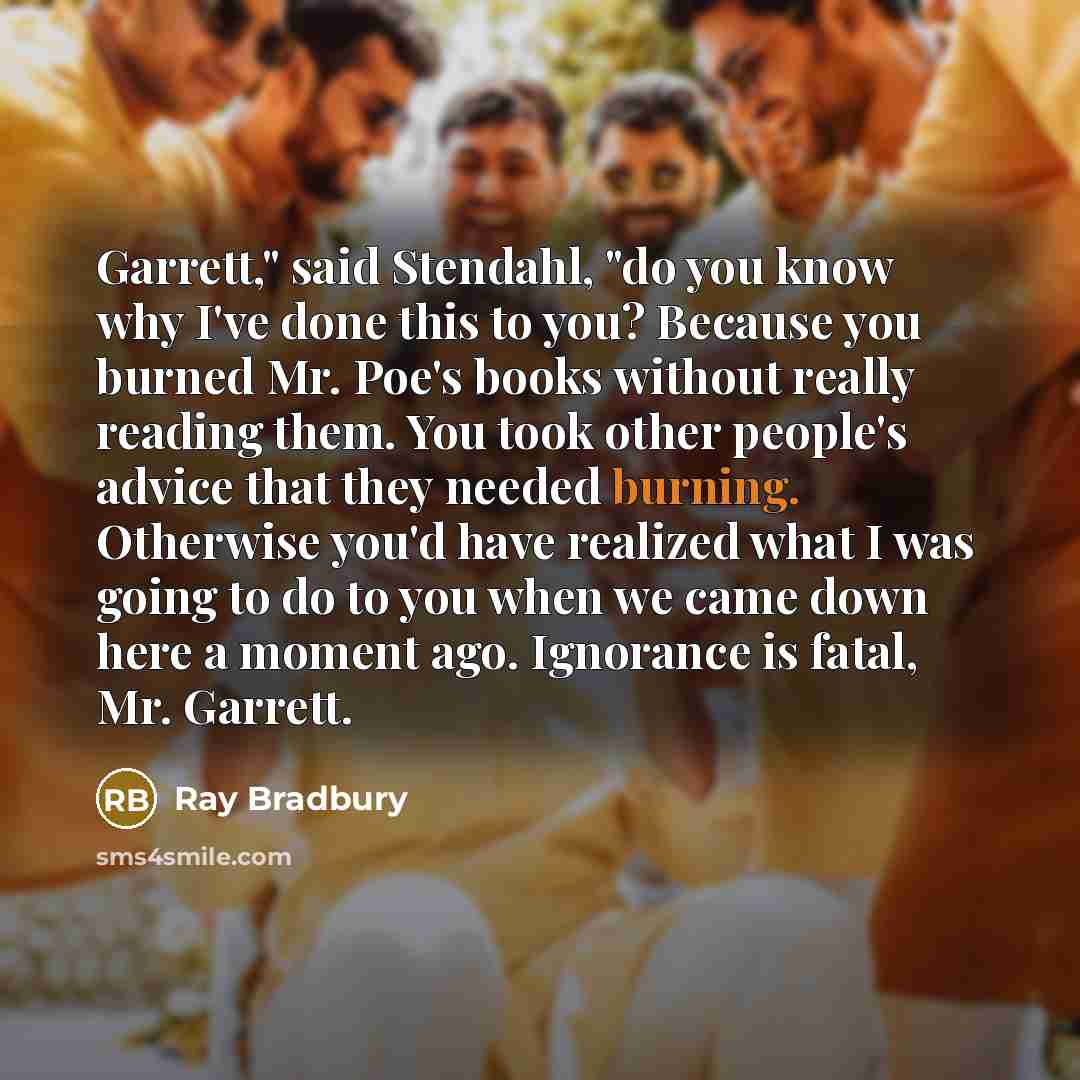“Garrett," said Stendahl, "do you know why I've done this…” quote by Ray Bradbury