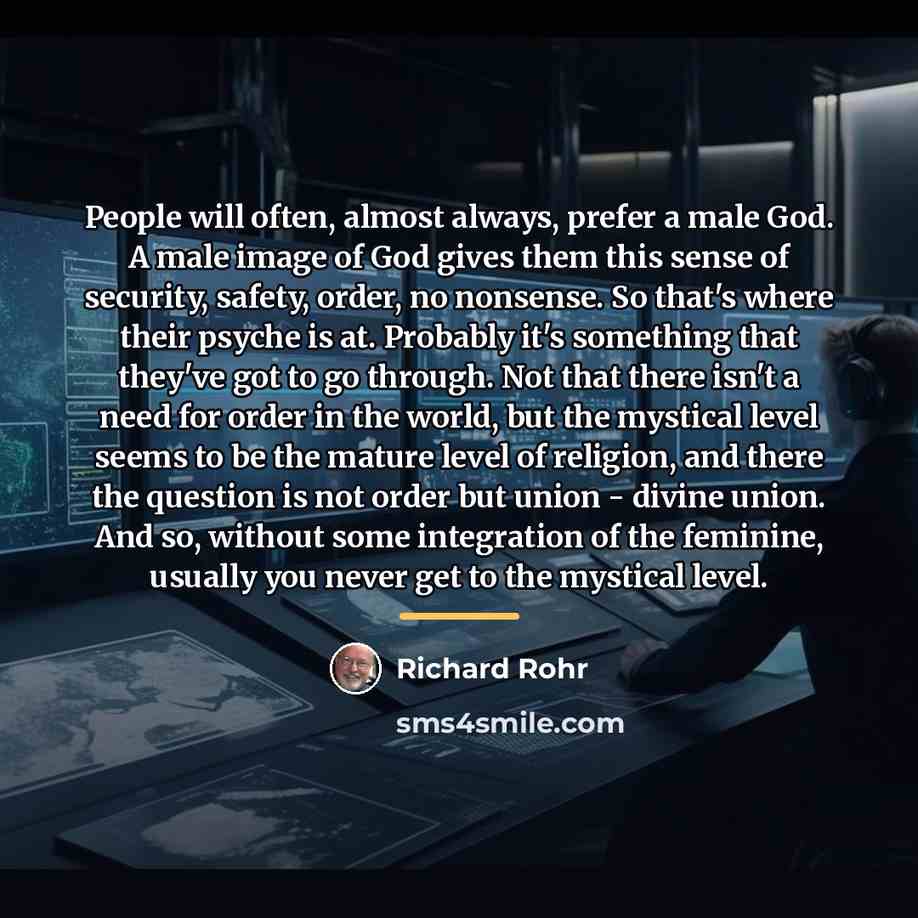 “People will often, almost always, prefer a male God. A…” quote by Richard Rohr