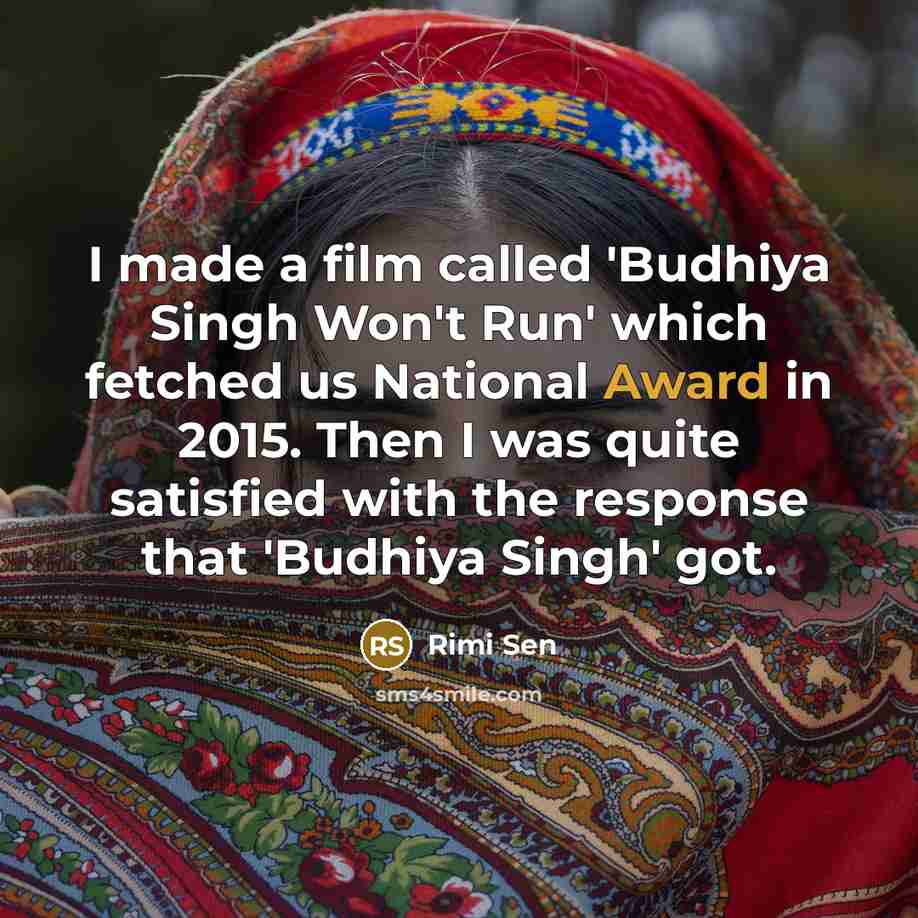“I made a film called 'Budhiya Singh Won't Run' which…” quote by Rimi Sen