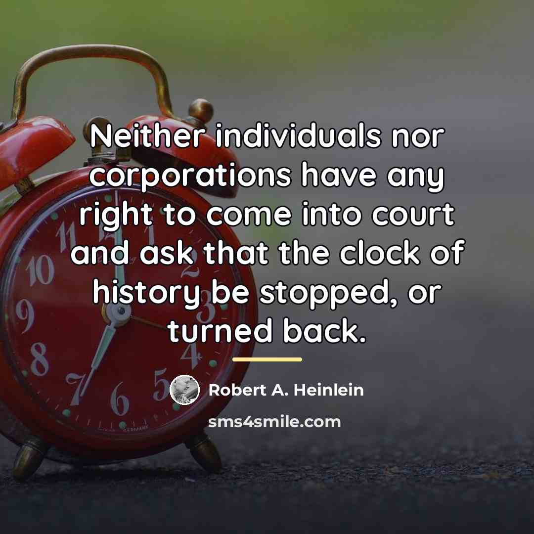 “Neither individuals nor corporations have any right to come into…” quote by Robert A. Heinlein