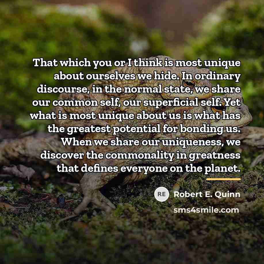 “That which you or I think is most unique about…” quote by Robert E. Quinn
