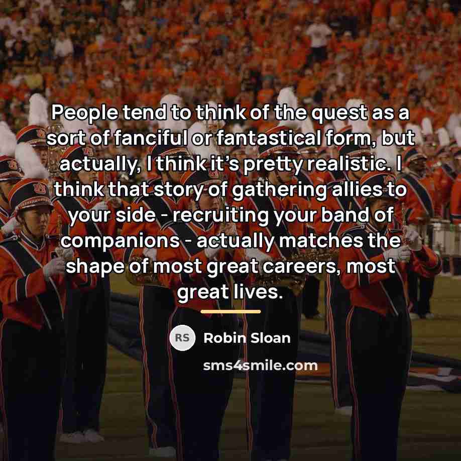“People tend to think of the quest as a sort…” quote by Robin Sloan