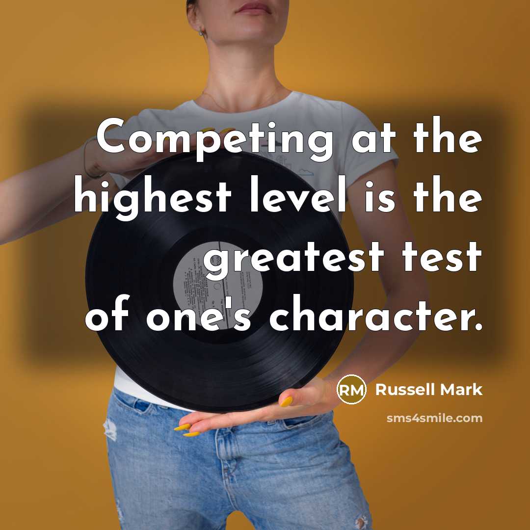 “Competing at the highest level is the greatest test of…” quote by Russell Mark