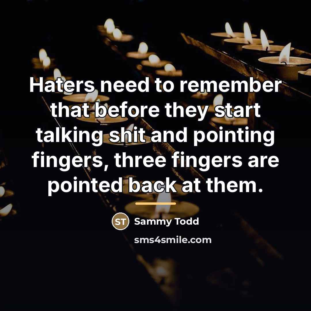 “Haters need to remember that before they start talking shit…” quote by Sammy Todd