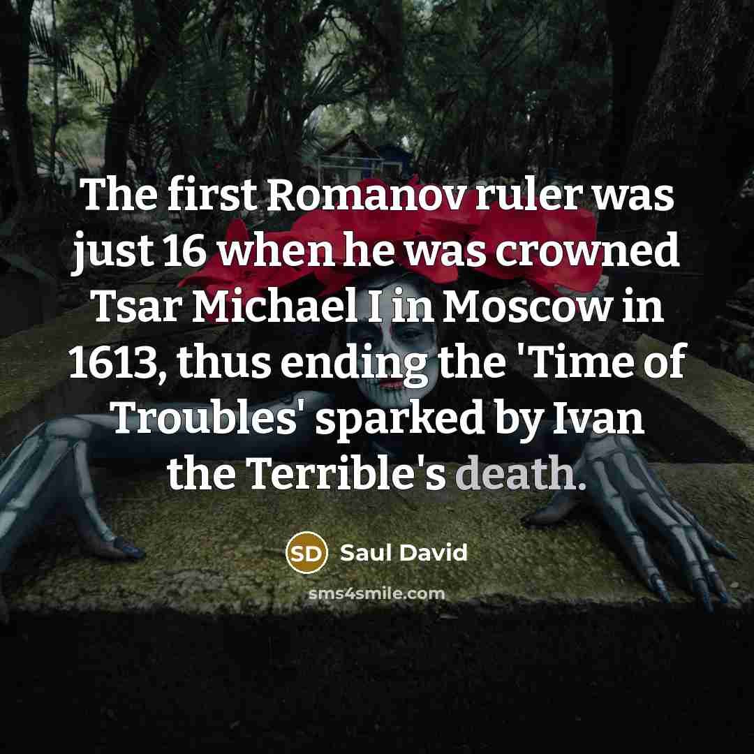 “The first Romanov ruler was just 16 when he was…” quote by Saul David