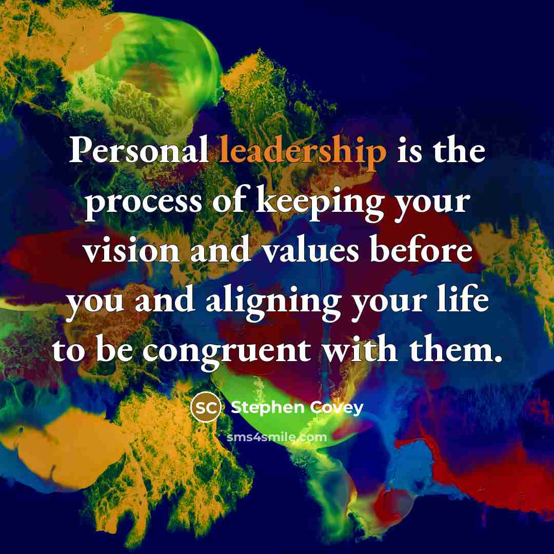 “Personal leadership is the process of keeping your vision and…” quote by Stephen Covey