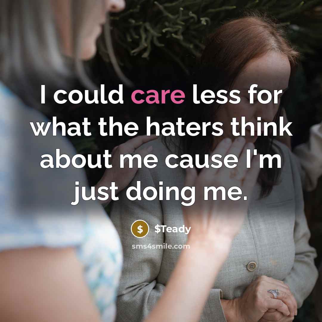 “I could care less for what the haters think about me cause I'm just doing me.” quote by $Teady