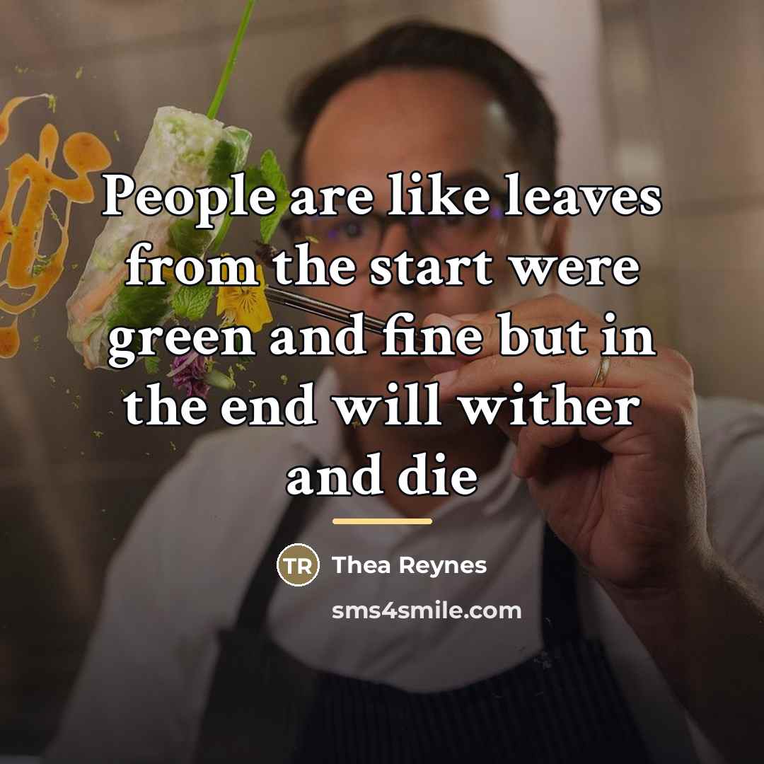 “People are like leaves from the start were green and…” quote by Thea Reynes