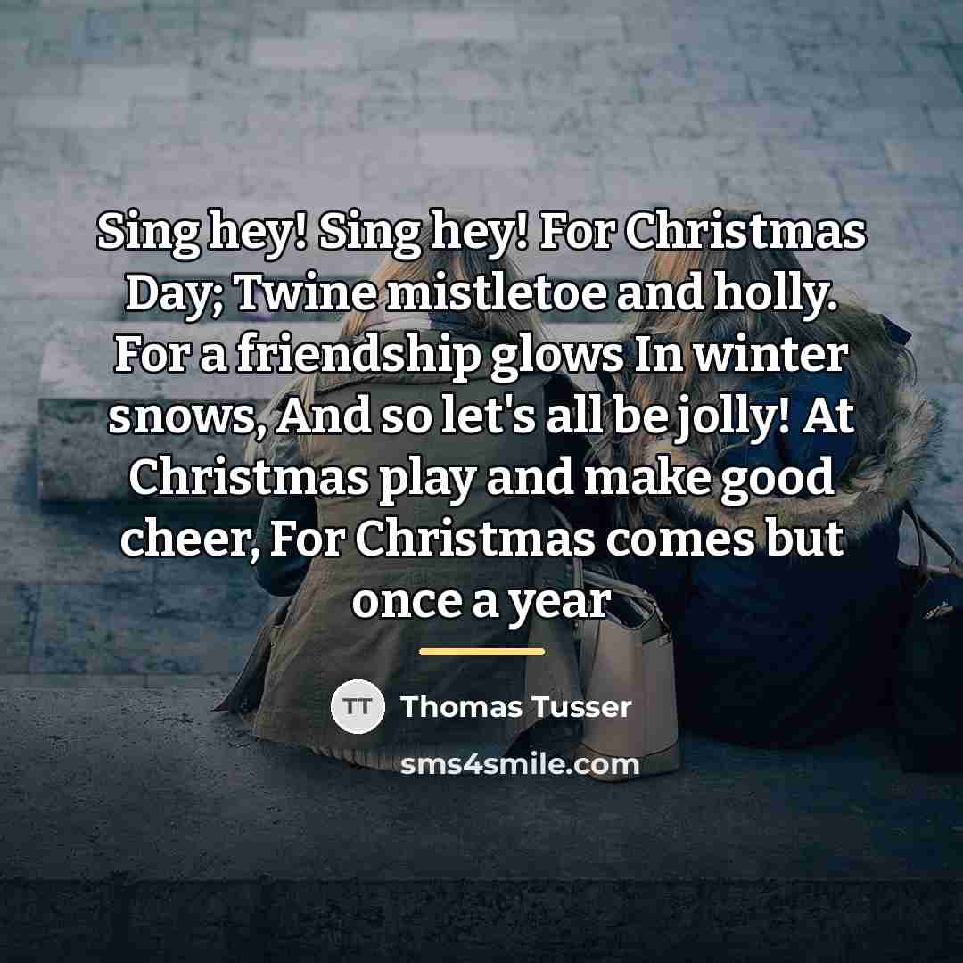 “Sing hey! Sing hey! For Christmas Day; Twine mistletoe and…” quote by Thomas Tusser