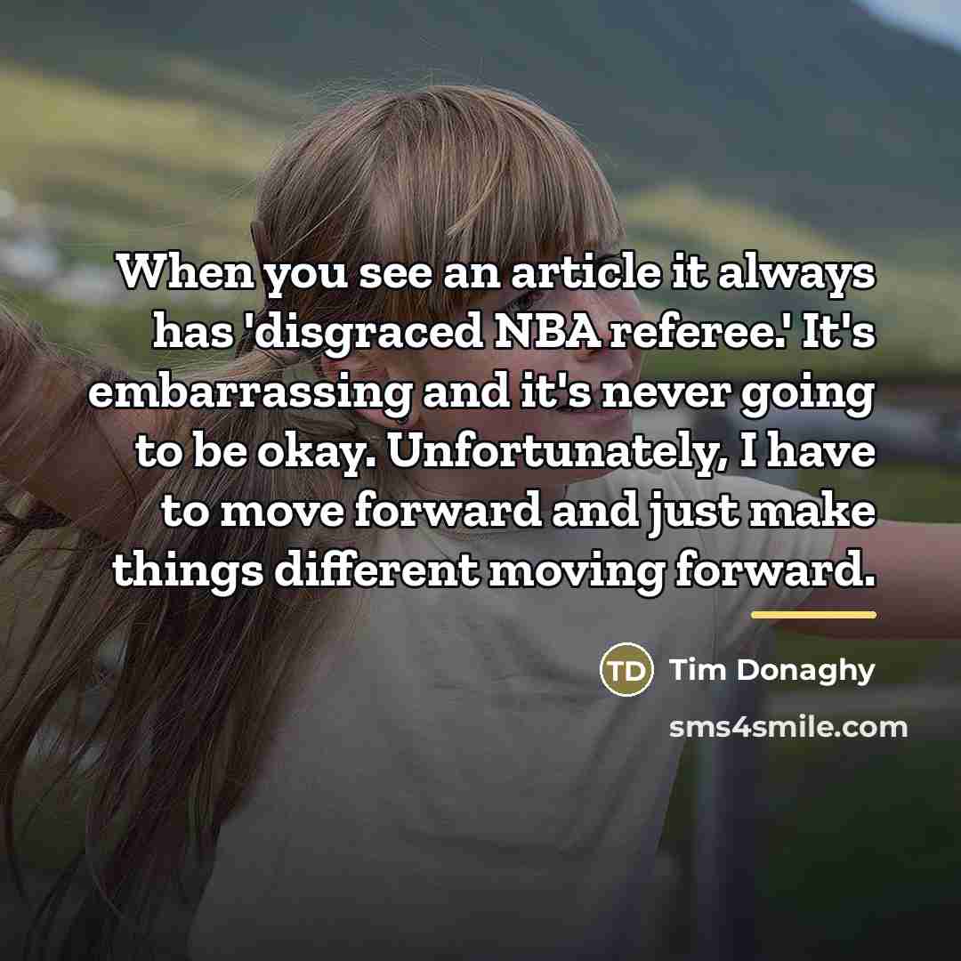 “When you see an article it always has 'disgraced NBA…” quote by Tim Donaghy