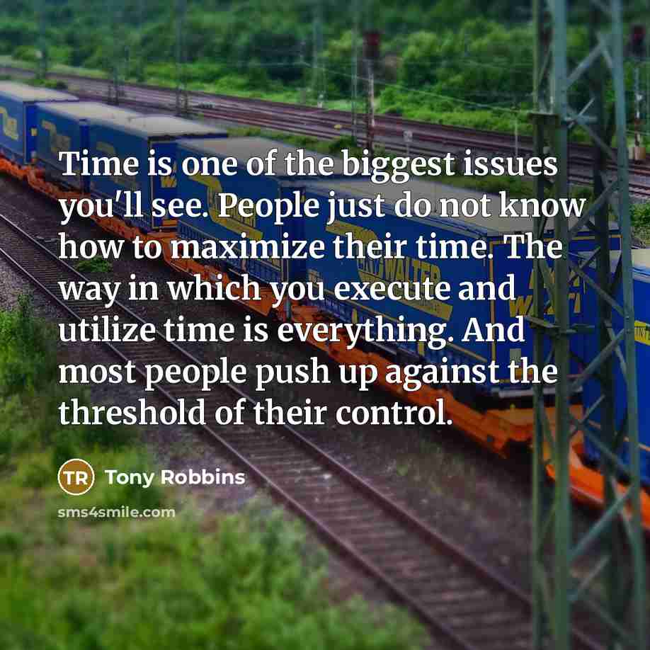 “Time is one of the biggest issues you'll see. People…” quote by Tony Robbins
