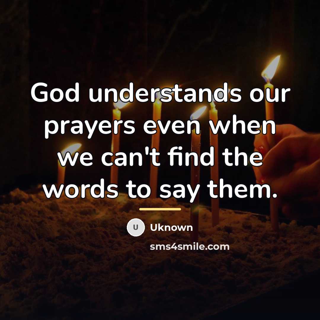 “God understands our prayers even when we can't find the…” quote by Uknown