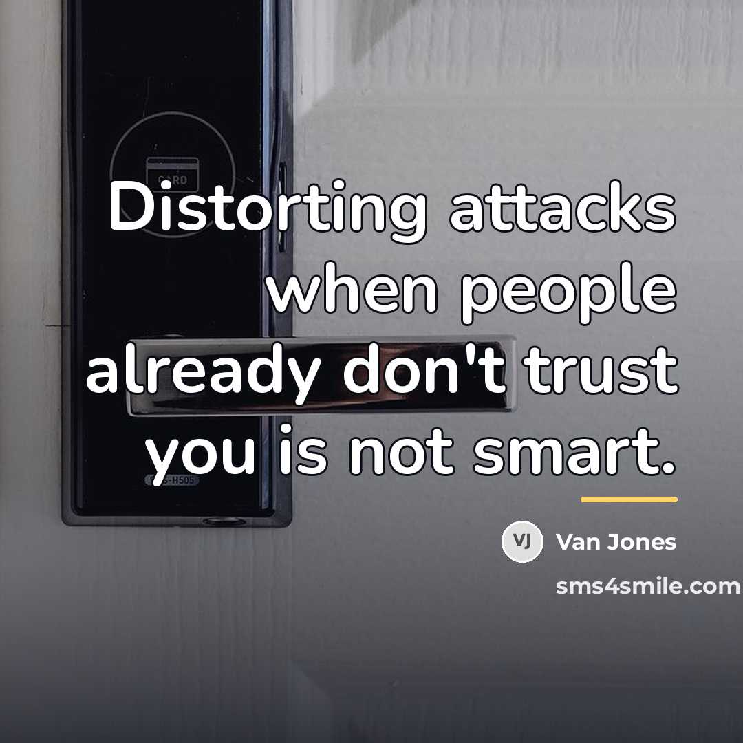 “Distorting attacks when people already don't trust you is not…” quote by Van Jones