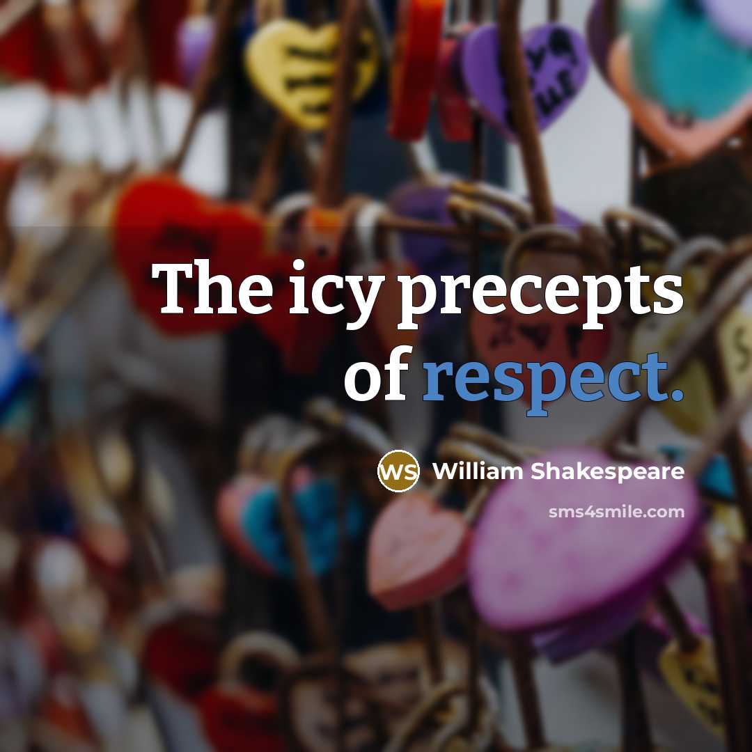 “The icy precepts of respect.…” quote by William Shakespeare
