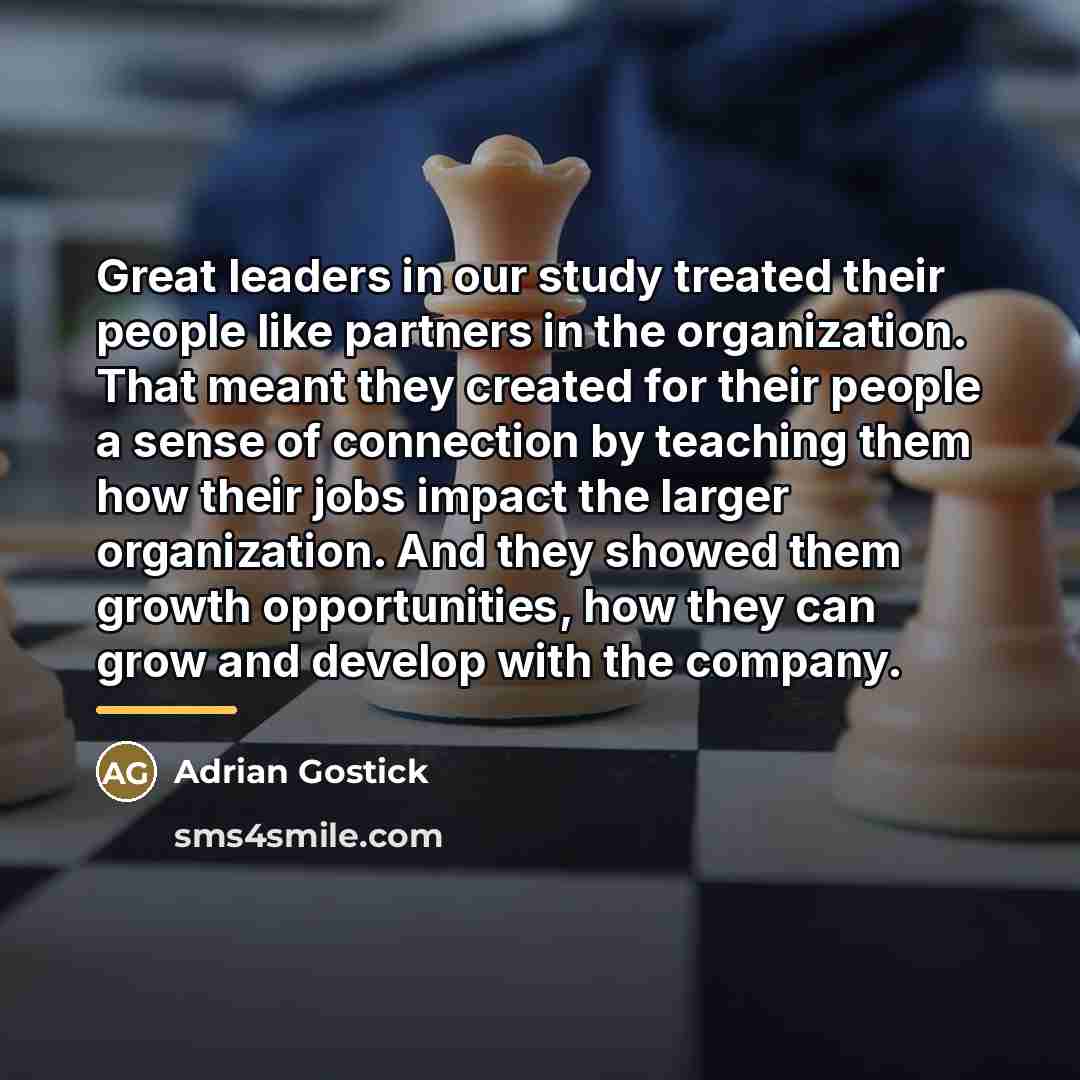 “Great leaders in our study treated their people like partners…” quote by Adrian Gostick