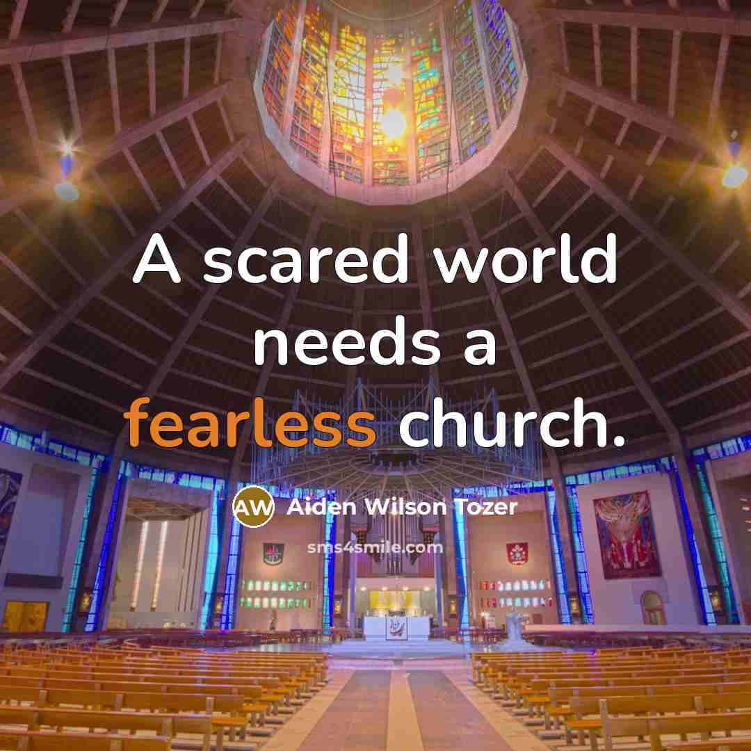 “A scared world needs a fearless church.…” quote by Aiden Wilson Tozer