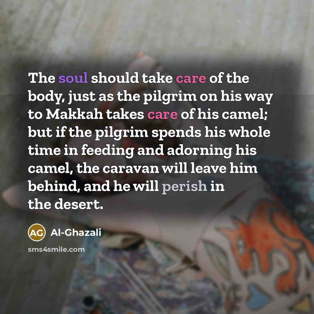 “The soul should take care of the body, just as…” quote by Al-Ghazali