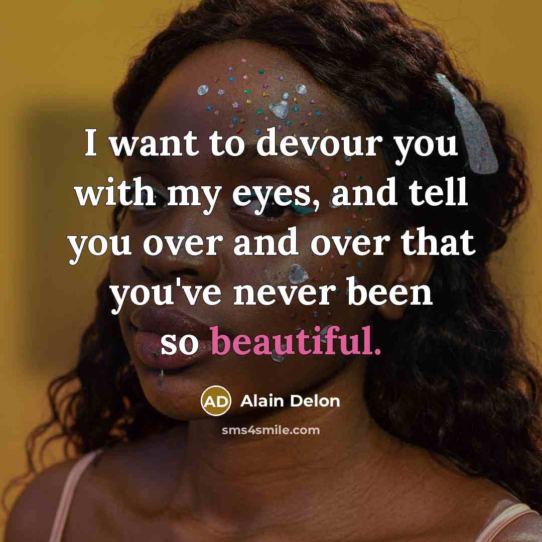 “I want to devour you with my eyes, and tell…” quote by Alain Delon