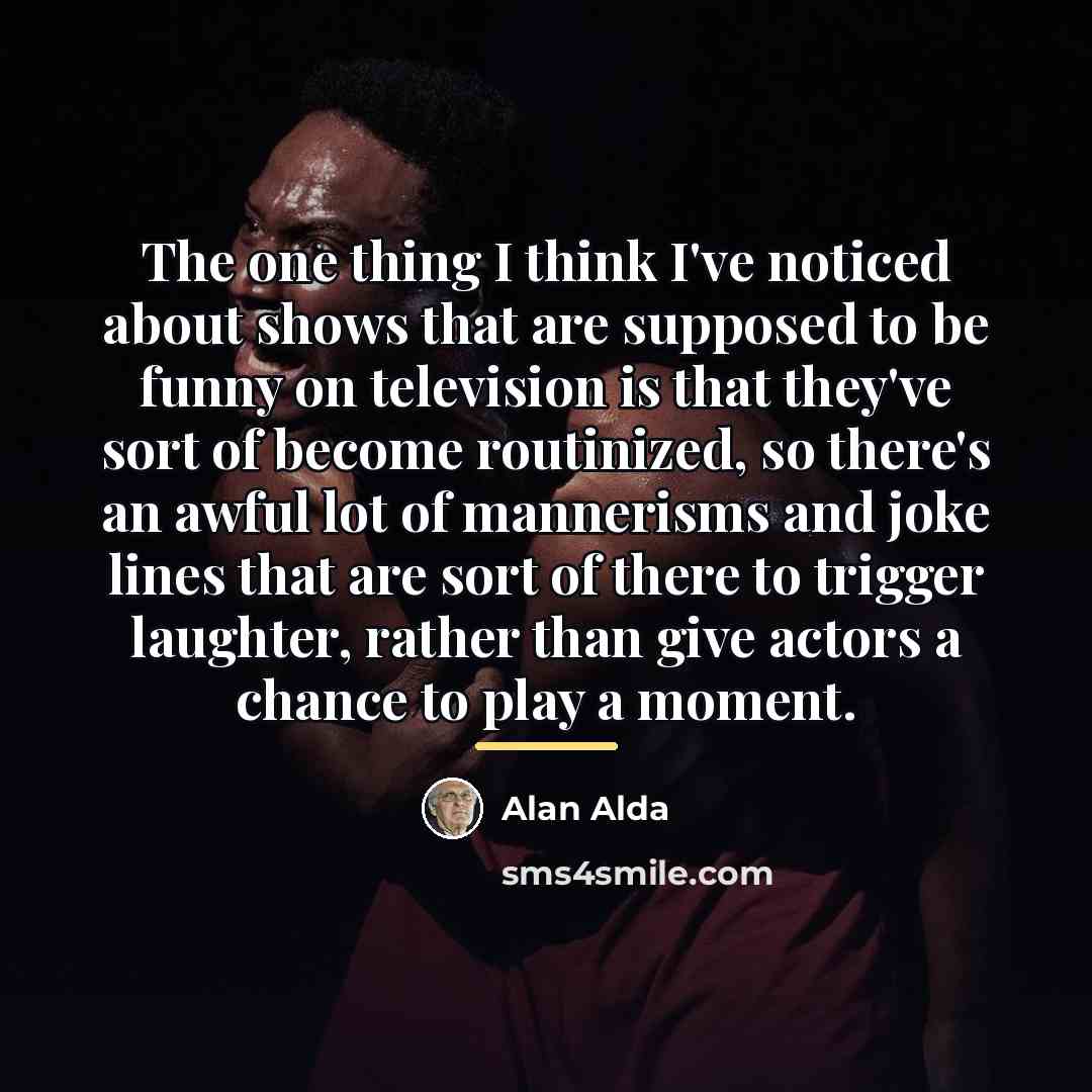 “The one thing I think I've noticed about shows that…” quote by Alan Alda