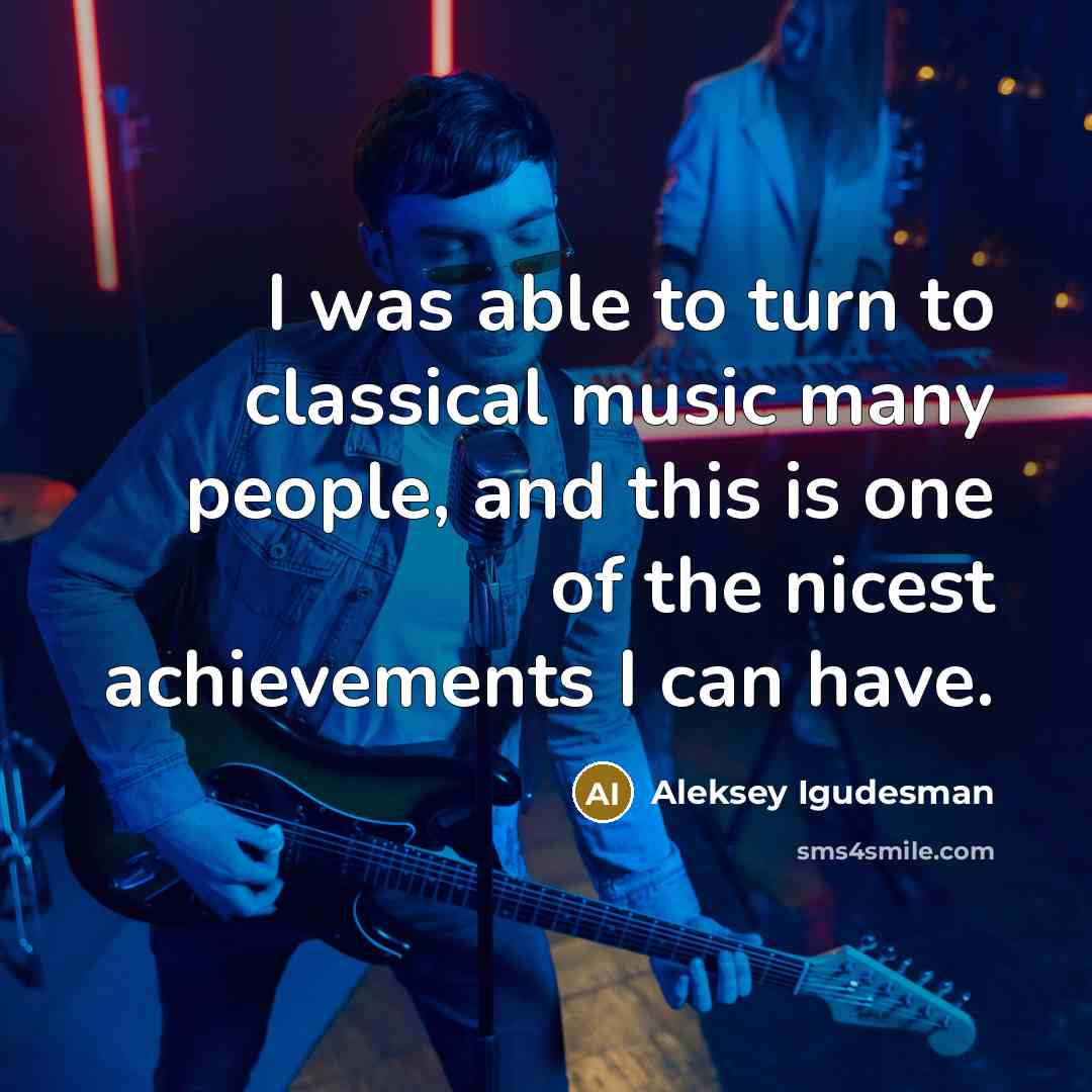 “I was able to turn to classical music many people,…” quote by Aleksey Igudesman