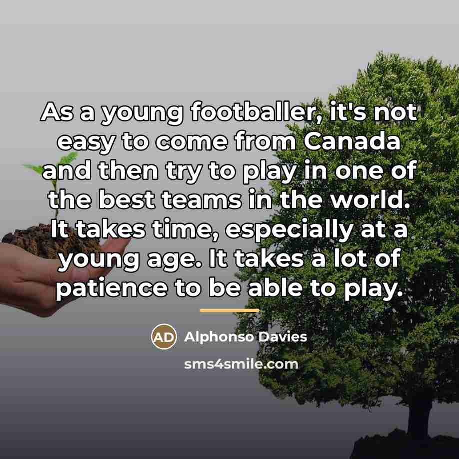 “As a young footballer, it's not easy to come from…” quote by Alphonso Davies