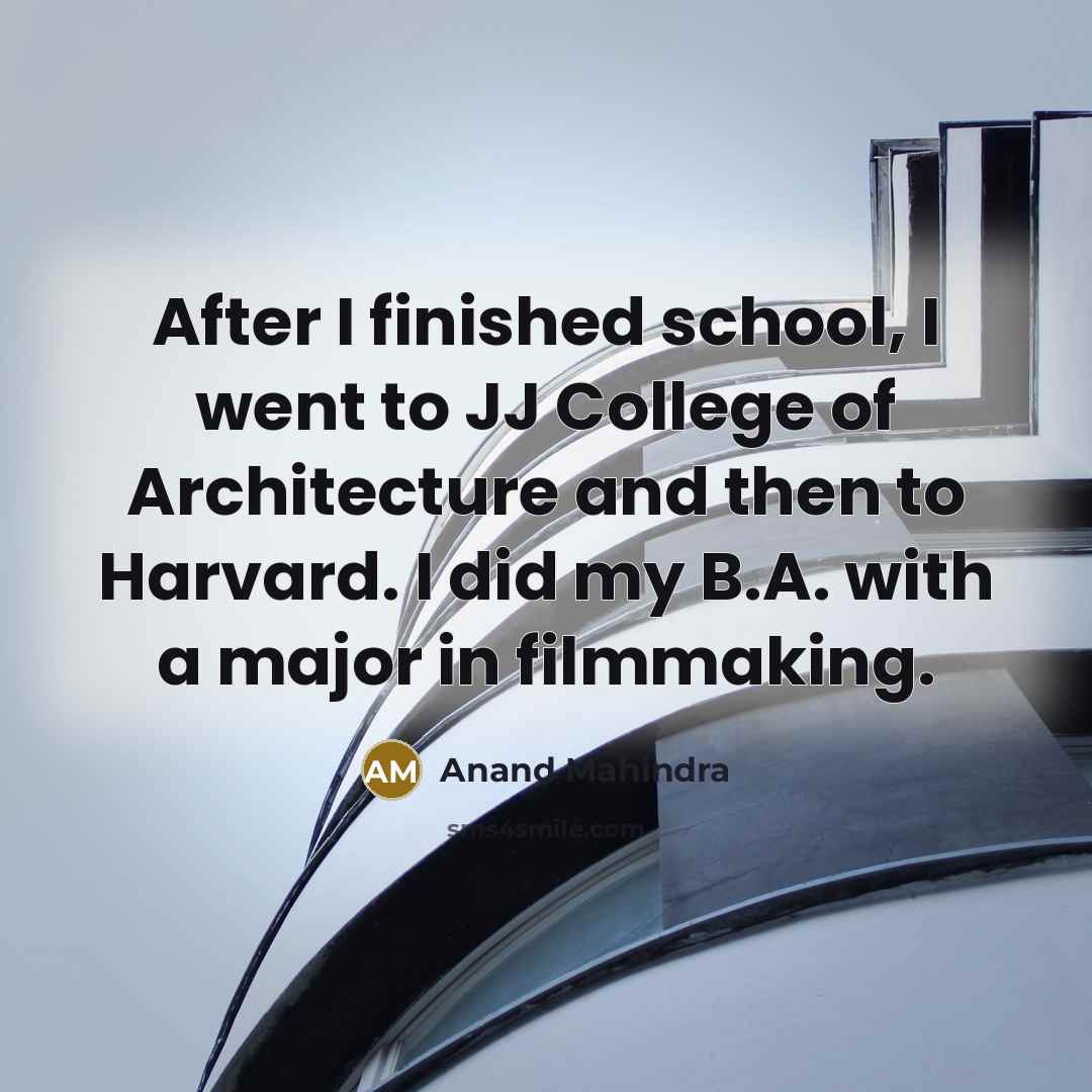 “After I finished school, I went to JJ College of…” quote by Anand Mahindra