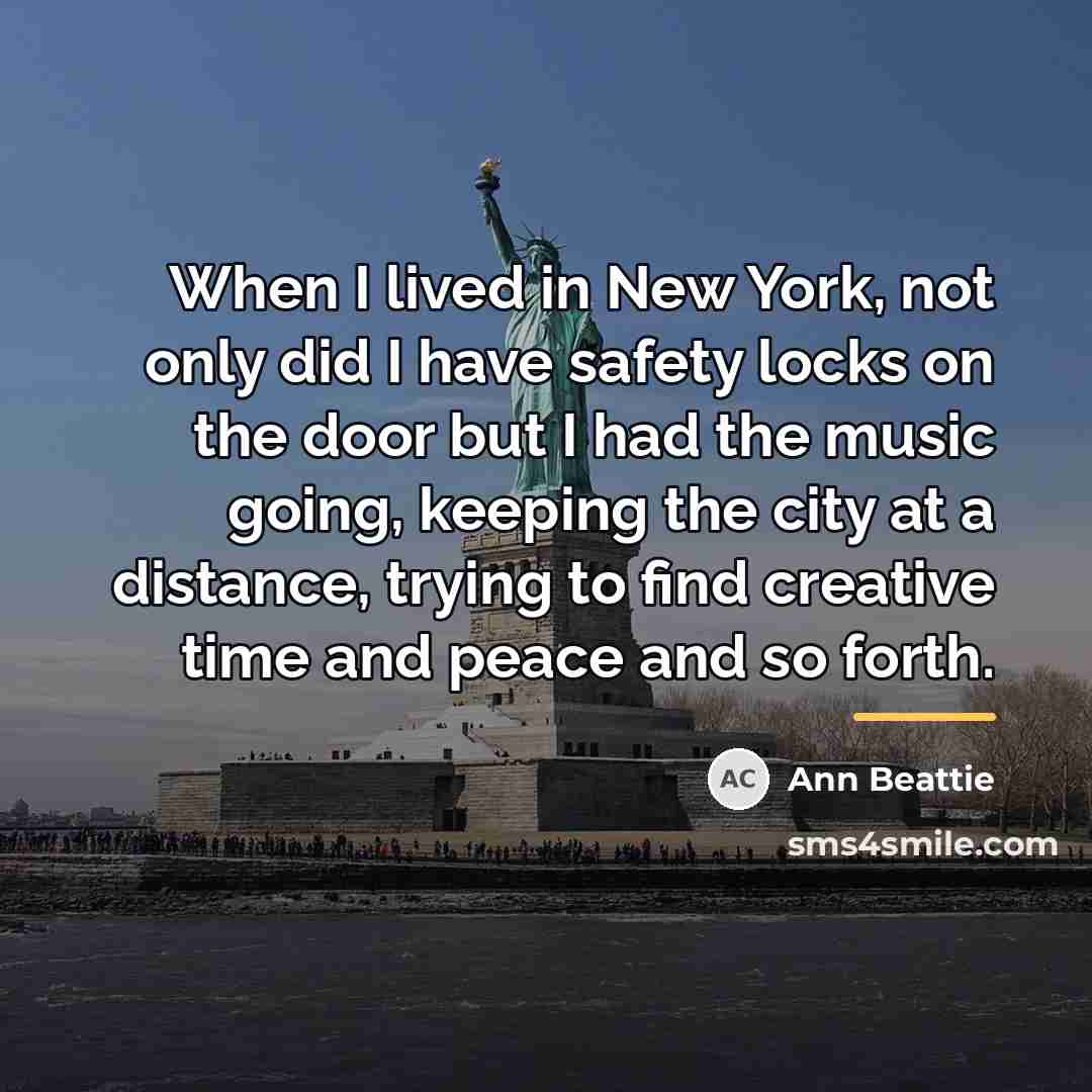 “When I lived in New York, not only did I…” quote by Ann Beattie