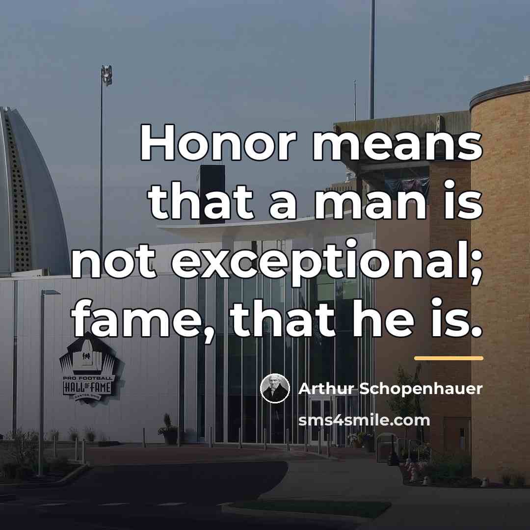 “Honor means that a man is not exceptional; fame, that…” quote by Arthur Schopenhauer