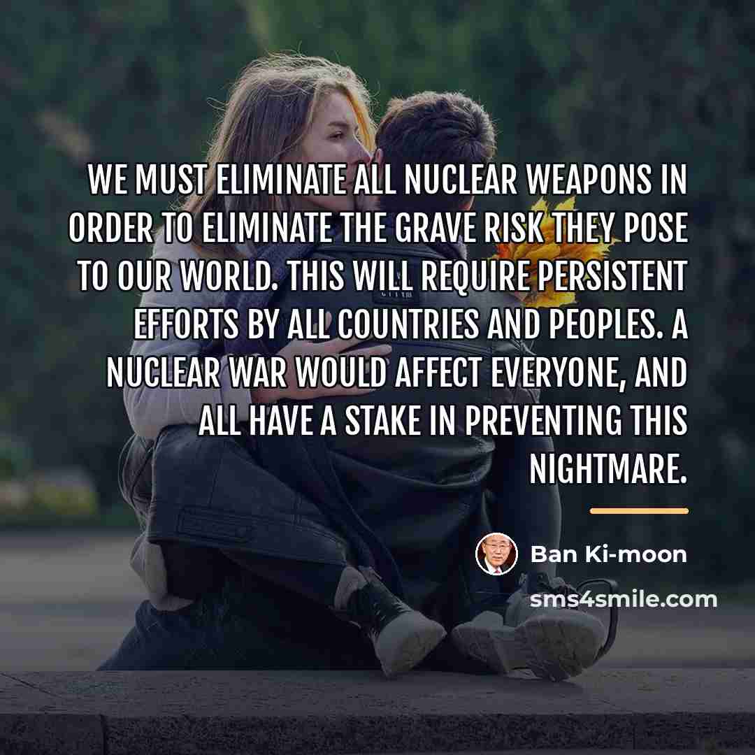 “We must eliminate all nuclear weapons in order to eliminate…” quote by Ban Ki-moon