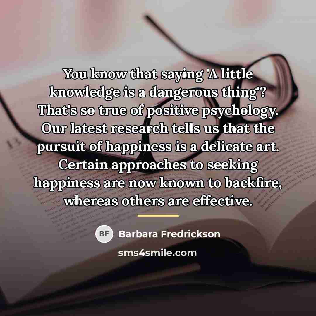 “You know that saying 'A little knowledge is a dangerous…” quote by Barbara Fredrickson