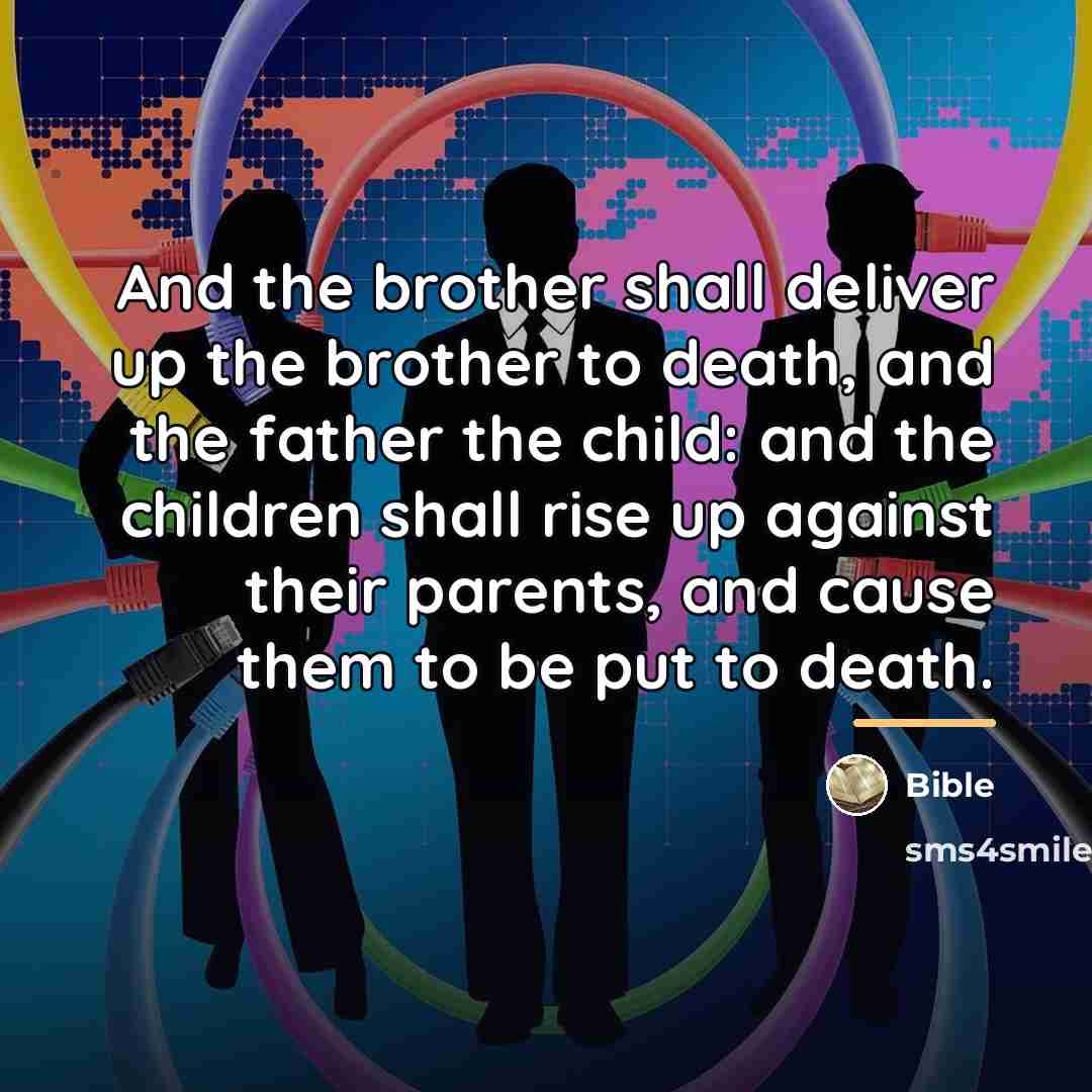 “And the brother shall deliver up the brother to death,…” quote by Bible