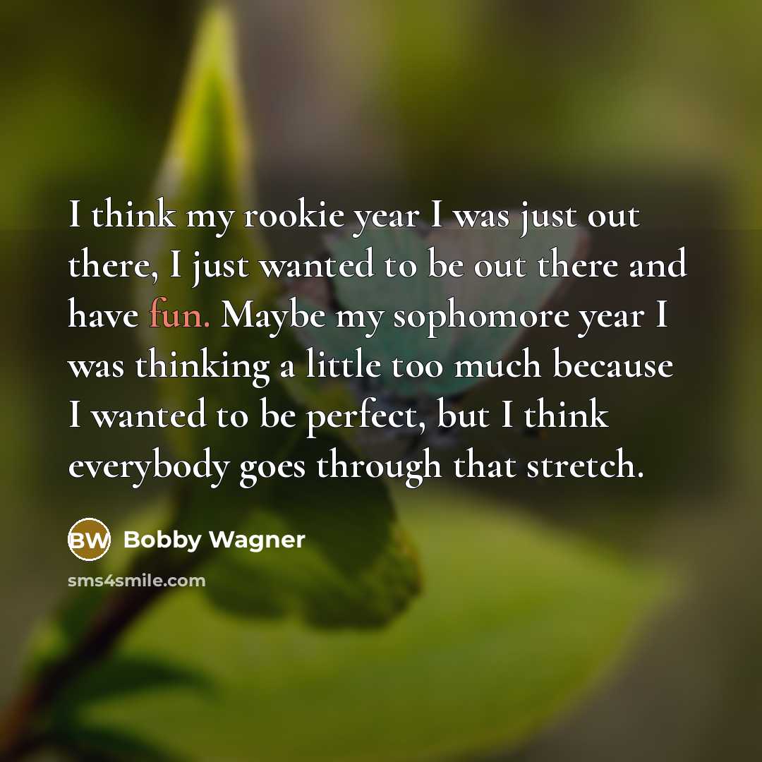 “I think my rookie year I was just out there,…” quote by Bobby Wagner