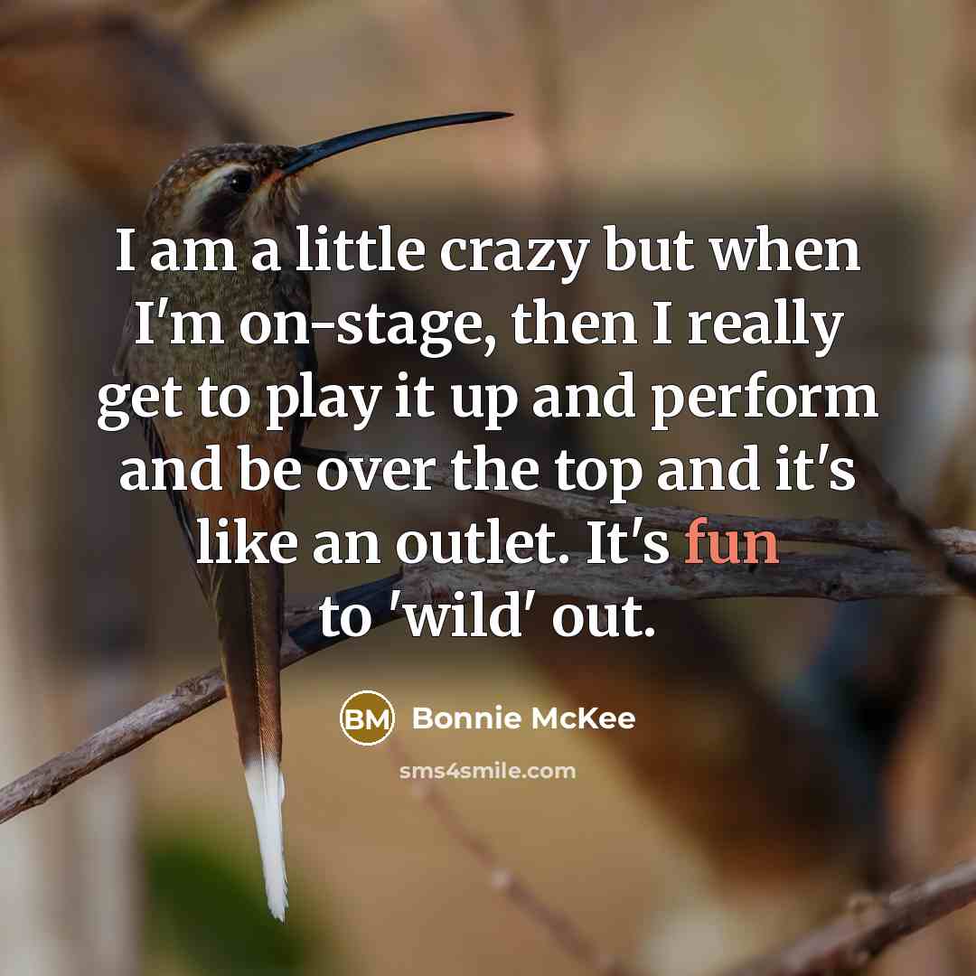 “I am a little crazy but when I'm on-stage, then…” quote by Bonnie McKee