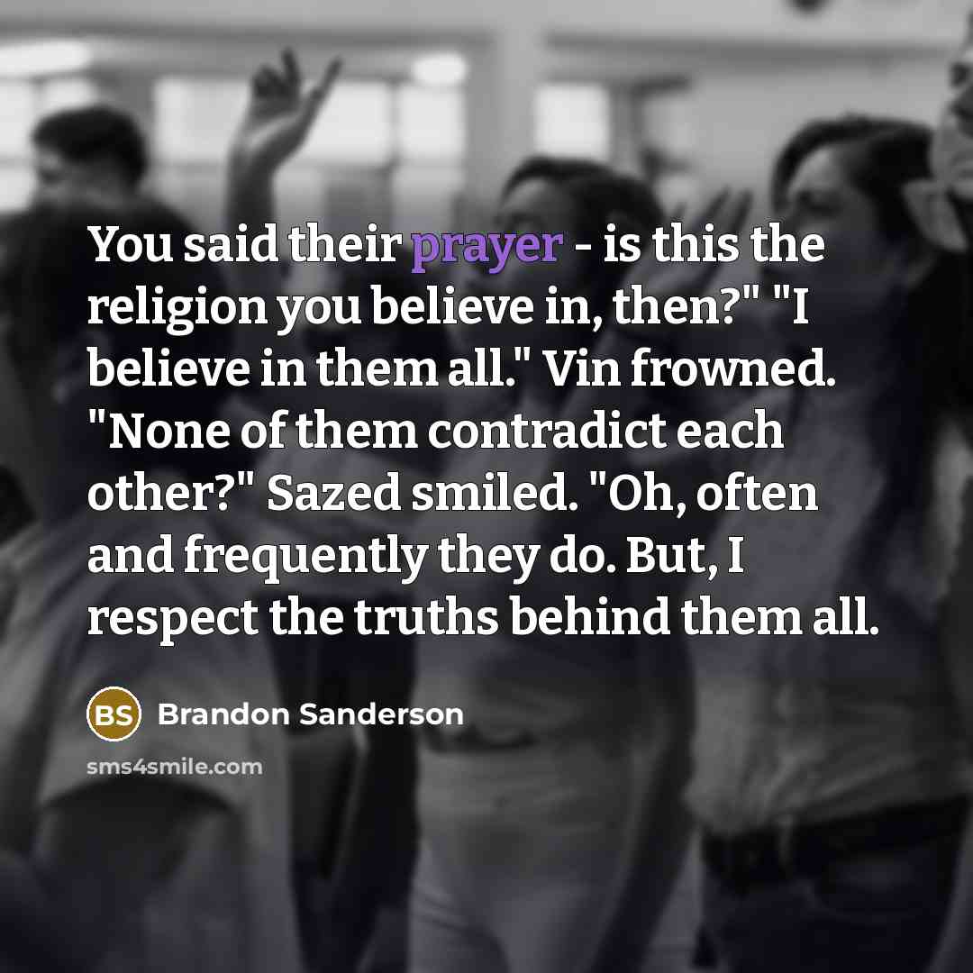 “You said their prayer - is this the religion you…” quote by Brandon Sanderson