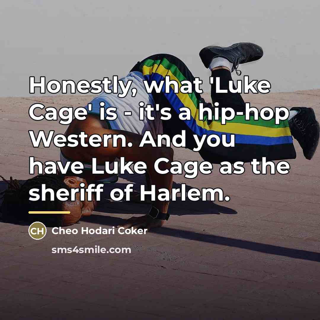 “Honestly, what 'Luke Cage' is - it's a hip-hop Western.…” quote by Cheo Hodari Coker