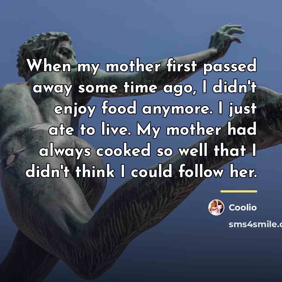 “When my mother first passed away some time ago, I…” quote by Coolio