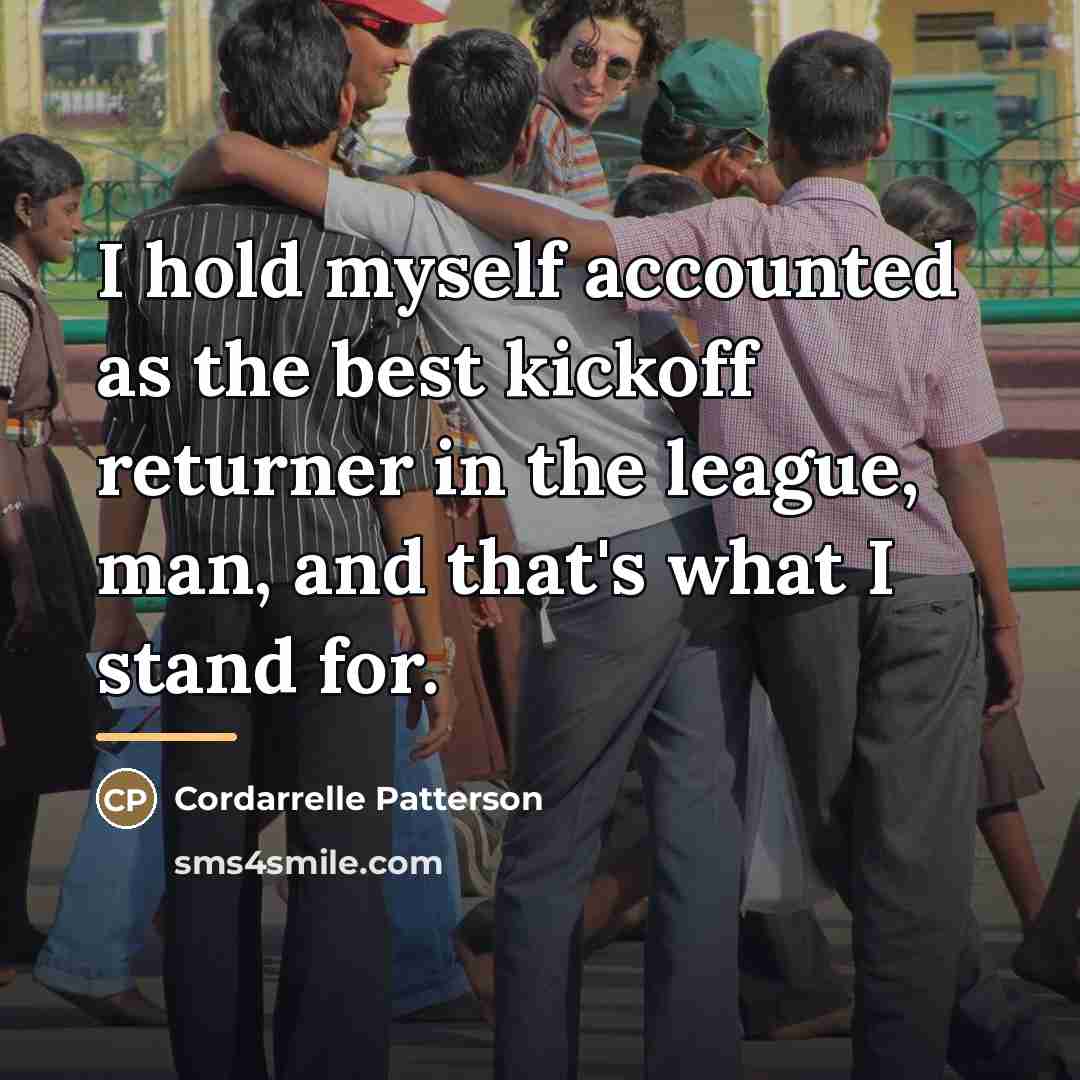 “I hold myself accounted as the best kickoff returner in…” quote by Cordarrelle Patterson