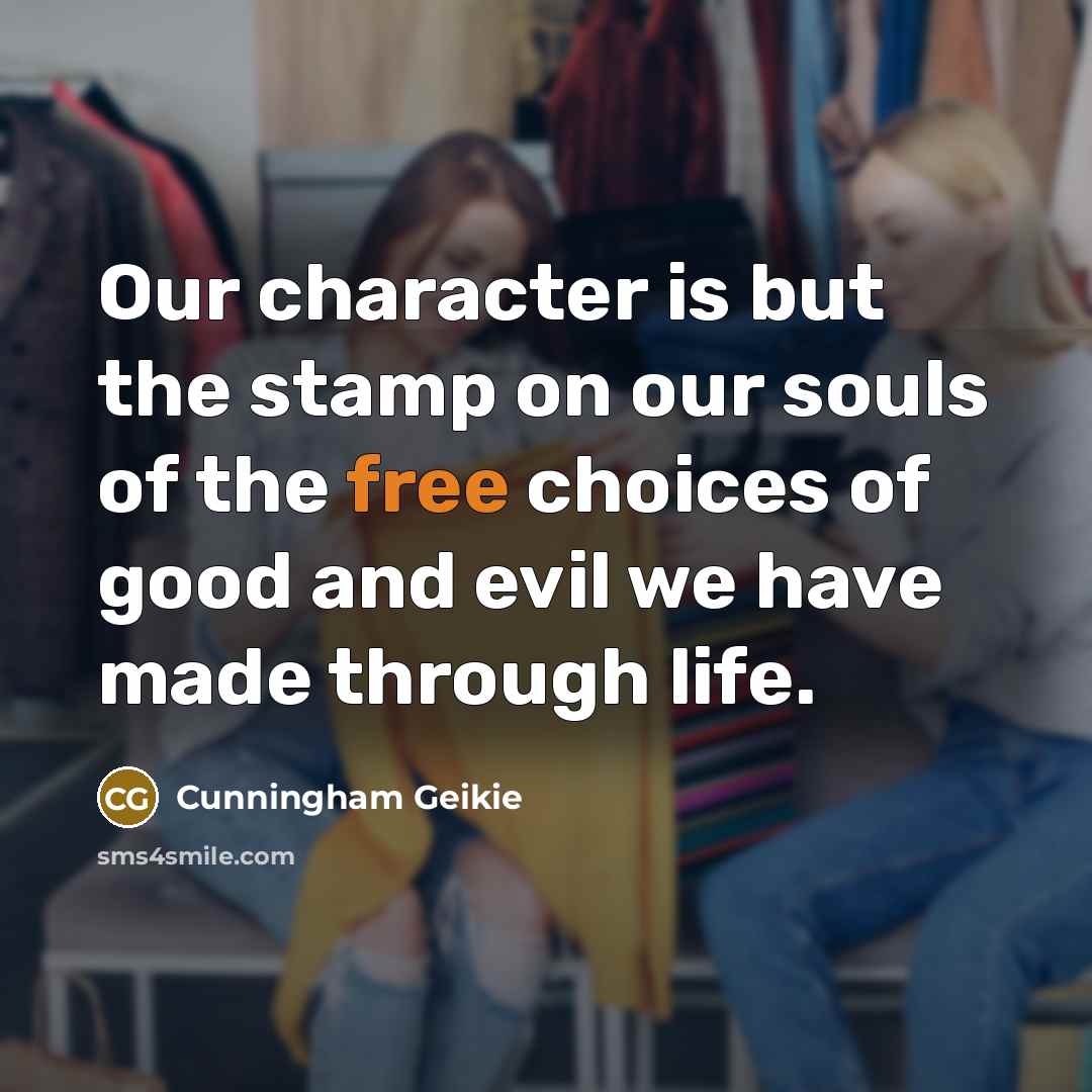 “Our character is but the stamp on our souls of…” quote by Cunningham Geikie